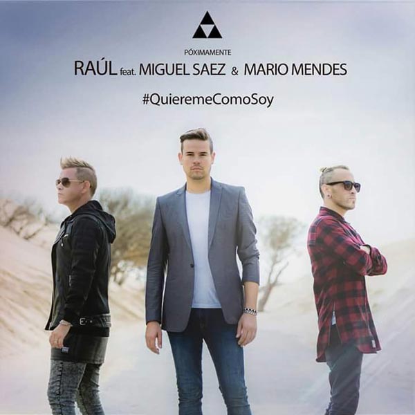 Raúl Fuentes, Miguel Sáez, Mario Mendes, Quiéreme como soy