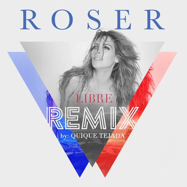 Roser, Roser Murillo, Libre, Quique Tejada, remix